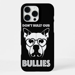 don't bully our bullies iPhone 16 pro max case