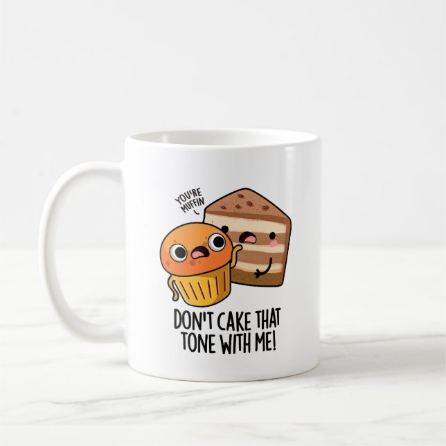 Don't Cake That Tone With Me Funny Snack Pun  Coffee Mug (Left)