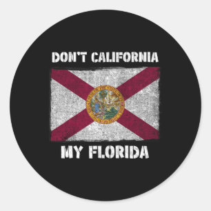 Don't California My Florida Fl Flag Local Sunshine Classic Round Sticker