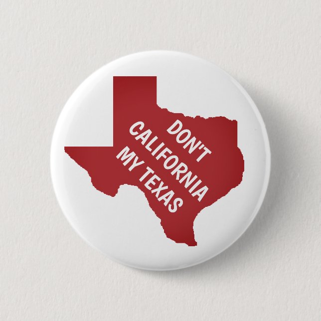 Don't California My Texas 6 Cm Round Badge (Front)