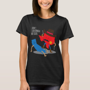Don't California My Texas Funny Republican Electio T-Shirt