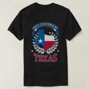Don't California MY Texas T-Shirt