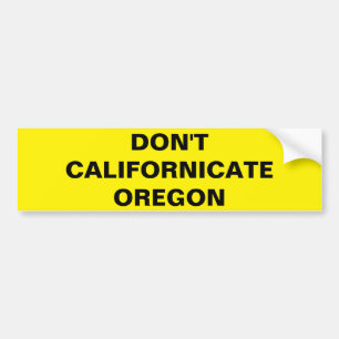DON'T CALIFORNICATE OREGON BUMPER STICKER