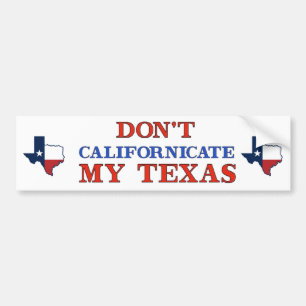 Dont Californicate Texas Bumper Sticker