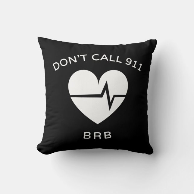 Don't Call 911 BRB POTS Dysautonomia Awareness T-S Cushion (Front)