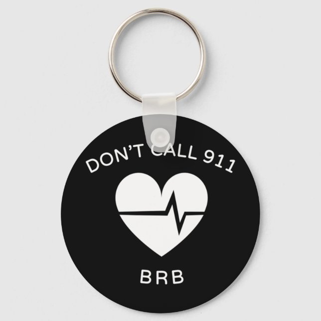 Don't Call 911 BRB POTS Dysautonomia Awareness T-S Key Ring (Front)