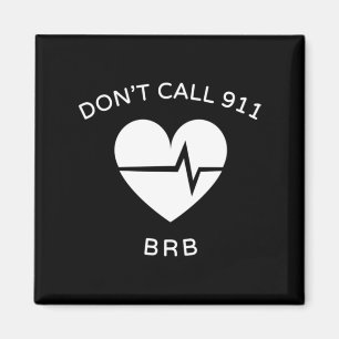 Don't Call 911 BRB POTS Dysautonomia Awareness T-S Magnet