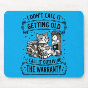 Dont Call Getting Old Past Warranty Call Outliving Mouse Pad