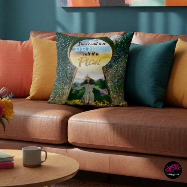 Don't Call It A Dream Call It A Plan Cushion (Rest on the plan.)