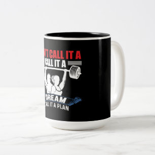 Don't Call It A Dream Call It A Plan Fitness Two-Tone Coffee Mug