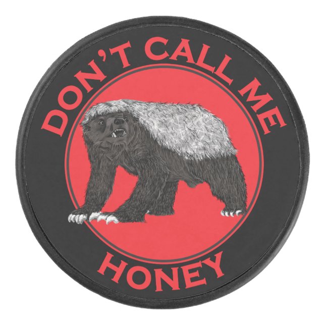 Dont Call Me Honey Badger Funny Wild Animal Red Hockey Puck (Front)