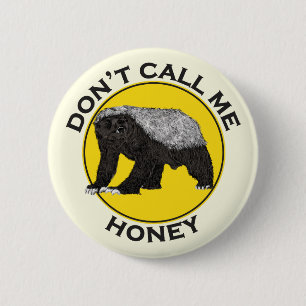 Dont call me honey funny Honey Badger quote 6 Cm Round Badge
