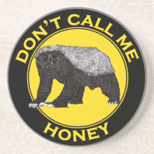 Don't Call Me Honey, Honey Badger Feminist Slogan Coaster