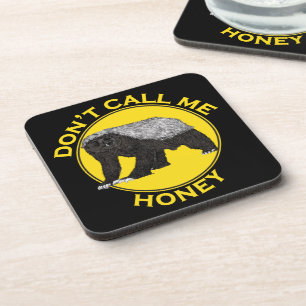 Don't Call Me Honey, Honey Badger Feminist Slogan Coaster