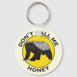 Don't Call Me Honey, Honey Badger Feminist Slogan Key Ring