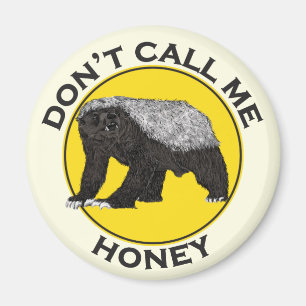 Don't Call Me Honey, Honey Badger Feminist Slogan Magnet