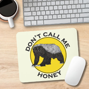 Don't Call Me Honey, Honey Badger Feminist Slogan Mouse Pad
