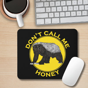Don't Call Me Honey Quote Funny Honey Badger Mouse Pad