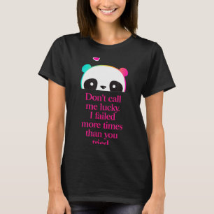 Dont Call Me Lucky - Motivation Saying _1 T-Shirt