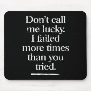 Dont Call Me Lucky - Motivation Saying (vintage) Mouse Pad