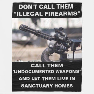DON'T CALL THEM "ILLEGAL FIREARMS" FLEECE BLANKET