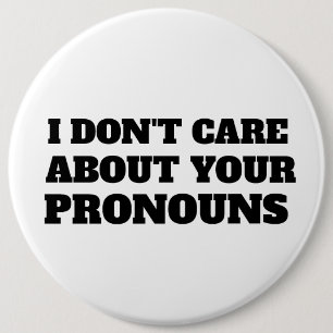 DON'T CARE ABOUT YOUR PRONOUNS 6 CM ROUND BADGE