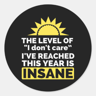 Dont Care Funny Saying Quote Sarcasm Humour Classic Round Sticker