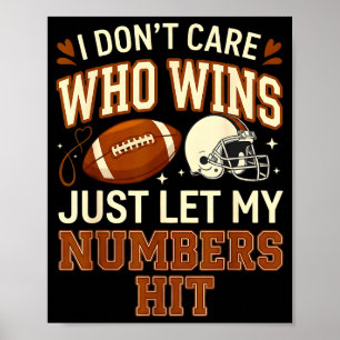 Don't care who wins let numbers hit funny football poster