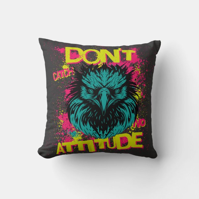 Don't Catch No Attitude - Sarcastic Cushion (Front)