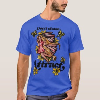Dont chase attract dairy butterfly  T-Shirt