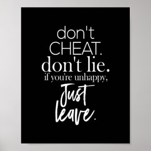 don't cheat don't lie if you're unhappy leave poster