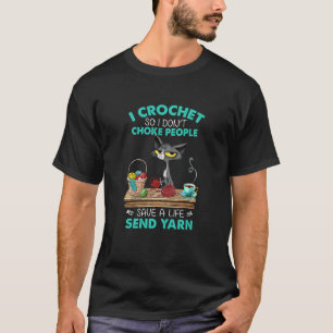 Dont Choke People Save A Life Send Yarn Cat T-Shirt