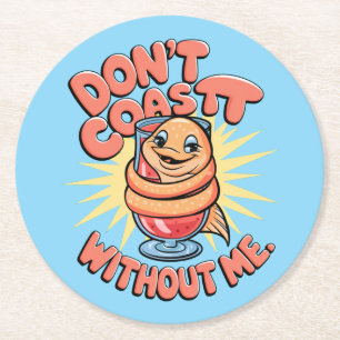Don't Coast Without Me Fun Donut Cartoon Round Paper Coaster