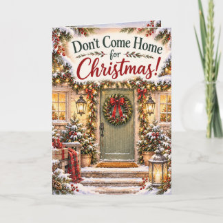 Don't Come Home for Christmas Funny Family Holiday Card