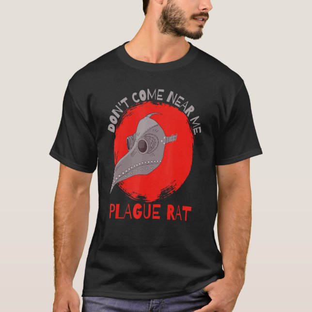 Don't Come Near Me Plague Rat Mediaeval Plague Doc T-Shirt (Front)