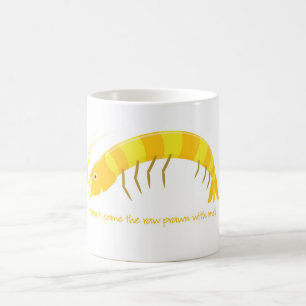 'Don't come the raw prawn with me!' Coffee Mug