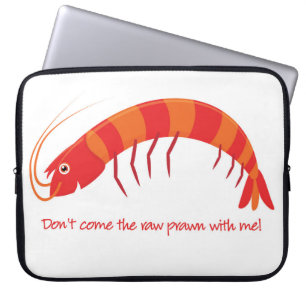 'Don't come the raw prawn with me!' Laptop Sleeve