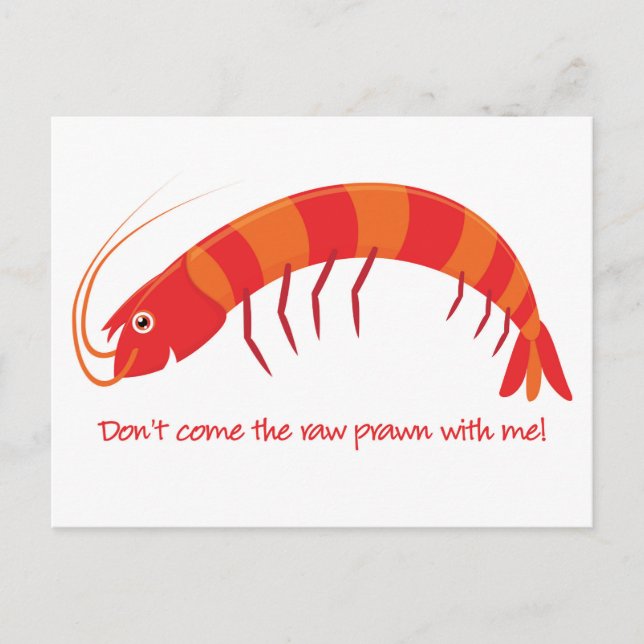 'Don't come the raw prawn with me!' Postcard (Front)