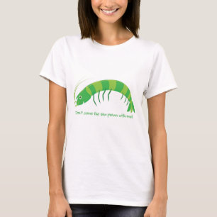 'Don't come the raw prawn with me!' T-Shirt