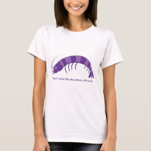 'Don't come the raw prawn with me!' T-Shirt