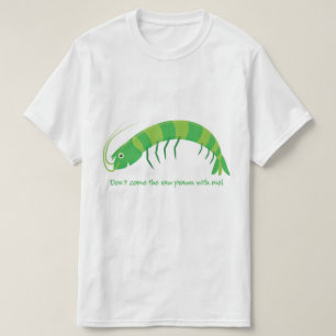 'Don't come the raw prawn with me!' T-Shirt