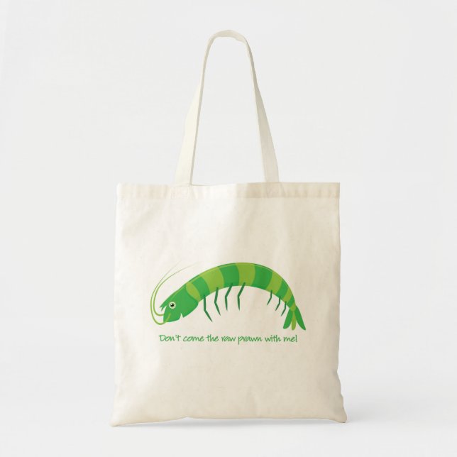 'Don't come the raw prawn with me!' Tote Bag (Front)