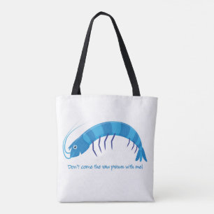 'Don't come the raw prawn with me!' Tote Bag