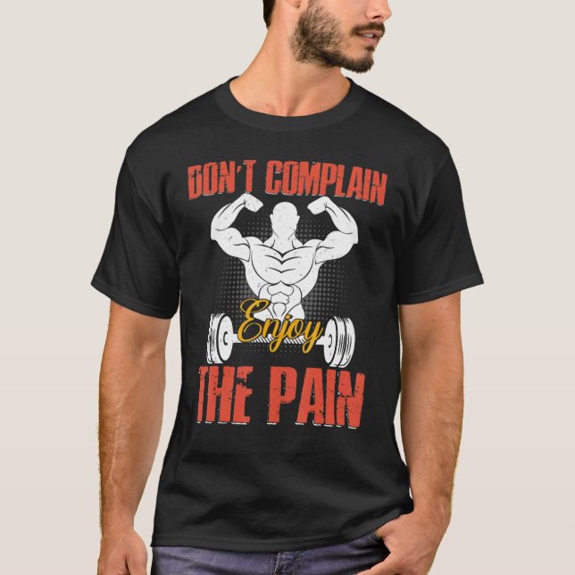 Don't Complain Enjoy Pain Powerlifting Strongman F T-Shirt (Front)