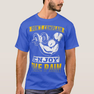 Dont Complain Enjoy Pain Powerlifting Strongman Fi T-Shirt