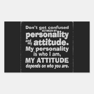 DONT CONFUSE PERSONALITY WITH ATTITUDE DEPENDS HOW RECTANGULAR STICKER