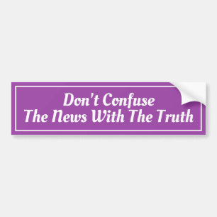 Don't Confuse The News Bumper Sticker