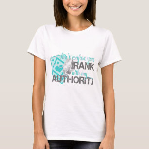 Don't Confuse Your Rank With My Authority T-Shirt