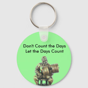 Don't Count the Days Key Ring