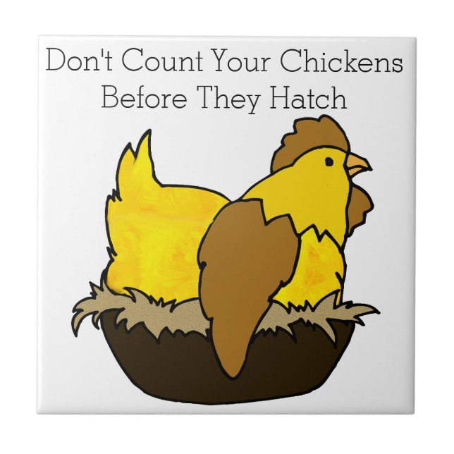 Don't Count Your Chickens Before They Hatch Ceramic Tile (Front)